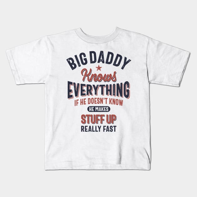 Big Daddy Knows Everything | Father Grandpa Gift Kids T-Shirt by cidolopez